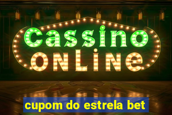 cupom do estrela bet